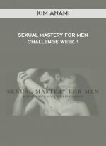 Kim Anami - Sexual Mastery for Men - Challenge Week 1 download
