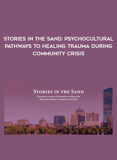 Stories in the Sand: Psychocultural Pathways to Healing Trauma During Community Crisis download