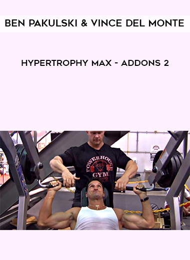 Ben Pakulski & Vince Del Monte - Hypertrophy MAX - Addons 2 download